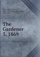 The Gardener. 3, 1869, Thomson, William, 1814-1895,Thomson, David, 1823-1909 