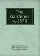 The Gardener. 4, 1870, Thomson, William, 1814-1895,Thomson, David, 1823-1909 