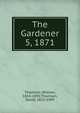 The Gardener. 5, 1871, Thomson, William, 1814-1895,Thomson, David, 1823-1909 