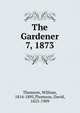 The Gardener. 7, 1873, Thomson, William, 1814-1895,Thomson, David, 1823-1909 