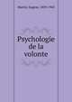 Psychologie de la volonte, Martin, Eugene, 1859-1943 