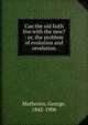 Can the old faith live with the new? : or, the problem of evolution and revelation, Matheson, George 