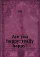 Are you happy: really happy?, Are 