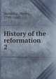 History of the reformation. 2, Stebbing Henry 