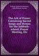 The Ark of Praise: Containing Sacred Songs and Hymns for the Sabbath-school, Prayer Meeting, Etc., William James Kirkpatrick, John Robson Sweney 