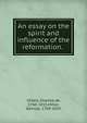 An essay on the spirit and influence of the reformation., Villers, Charles de, 1765-1815,Miller, Samuel, 1769-1850 