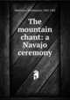 The mountain chant: a Navajo ceremony, Matthews, Washington, 1843-1905 