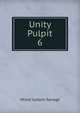 Unity Pulpit. 6, Minot J. Savage 