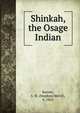 Shinkah, the Osage Indian, Barrett, S. M. (Stephen Melvil), b. 1865 