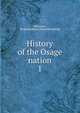 History of the Osage nation. 1, Dickerson, Philip [Jackson] [from old catalog] 