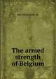 The armed strength of Belgium, War office intell . div 