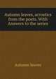 Autumn leaves, acrostics from the poets. With Answers to the series, Autumn leaves 