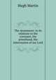 The Atonement: in its relations to the covenant, the priesthood, the intercession of our Lord, Hugh Martin 