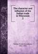 The character and influence of the Indian trade in Wisconsin. 2, Turner, Frederick Jackson, 1861-1932 