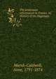 The protestant reformation in France, or, History of the Hugonots. 1, Marsh-Caldwell, Anne, 1791-1874 