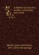 A defence of Lincoln's mother, conversion and creed;, Martin, James McGinniss, 1851- [from old catalog] 