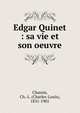Edgar Quinet : sa vie et son oeuvre, Chassin, Ch.-L. (Charles-Louis), 1831-1901 