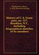 History of U. S. Grant post, no. 327, Brooklyn, N.Y., including biographical sketches of its members, Whittemore, Henry, b. 1833. [from old catalog] 