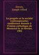 Le progr?s et la soci?t? contemporaine; conf?rence donn?e ? l'Union catholique de Montr?al le 16 f?vrier, 1902, Dorais, Joseph Alfred 