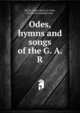 Odes, hymns and songs of the G. A. R, Kyner, James Henry, b 1846, [from old catalog] comp 
