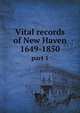 Vital records of New Haven 1649-1850. part 1, 