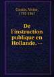 De l'instruction publique en Hollande. --, Cousin Victor 