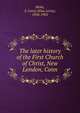 The later history of the First Church of Christ, New London, Conn., Blake, S. Leroy (Silas Leroy), 1834-1902 