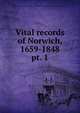 Vital records of Norwich, 1659-1848. pt. 1, Norwich (Conn.),Society of Colonial Wars in the State of Connecticut 
