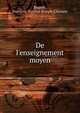 De l'enseignement moyen, Baguet, Fran?ois Nicolas Joseph Ghislain 
