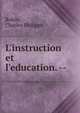 L'instruction et l'education. --, Robin, Charles Philippe 