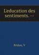 L'education des sentiments. --, V. Bridou 