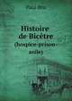 Histoire de Bictre. (hospice-prison-asile), Paul Bru 