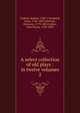 A select collection of old plays : in twelve volumes. 2, Dodsley Robert 