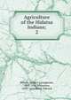 Agriculture of the Hidatsa Indians;. 2, Wilson, Gilbert Livingstone, 1868-1930,Waheenee, 1839?-,Goodbird, Edward 