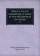 When Lincoln kissed me; a story of the Wilderness campaign. 2, Wing, Henry Ebeneser, 1839-1925 