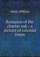 Romance of the charter oak : a picture of colonial times, Seton, William 