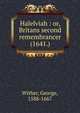 Halelviah : or, Britans second remembrancer (1641.), Wither, George, 1588-1667 