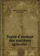 Trait? d'analyse des mati?res agricoles, Grandeau, L. (Louis), 1834-1911 