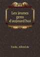 Les jeunes gens d'aujourd'hui, Tarde, Alfred de 