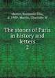 The stones of Paris in history and letters. 2, Martin, Benjamin Ellis, d. 1909-,Martin, Charlotte M 