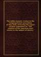 The tables turned. A letter to the Congregational association of New York, reviewing the report of their committee on "The relation of the American tract society to the subject of slavery.", Samuel Gardner Drake Pamphlet Collection (Library of Congress) DLC,Congregationalist director 