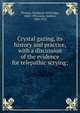 Crystal gazing, its history and practice, with a discussion of the evidence for telepathic scrying;, Thomas, Northcote Whitridge, 1868-1936,Lang, Andrew, 1844-1912 