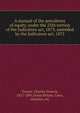 A manual of the prevalence of equity, under the 25th section of the Judicature act, 1873, amended by the Judicature act, 1875, Trower, Charles Francis, 1817-1891,Great Britain. Laws, statutes, etc 