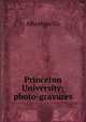 Princeton University; photo-gravures, Albertype Co 