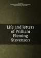 Life and letters of William Fleming Stevenson, Stevenson, Elizabeth Montgomery Sinclair,Stevenson, William Fleming, 1832-1886 