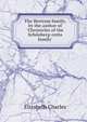 The Bertram family, by the author of 'Chronicles of the Sch?nberg-cotta family'., Elizabeth Charles 
