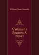 A Woman's Reason: A Novel, Howells, William Dean, 1837-1920 