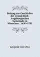 Beitrag zur Geschichte der evangelisch-Augsburgischen Gemeinde zu Warschau . 1650-1781, Leopold von Otto 
