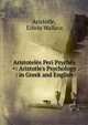 Aristotel?s Peri Psych?s =: Aristotle's Psychology : in Greek and English, Aristotle, Edwin Wallace 