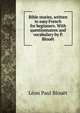 Bible stories, written in easy French for beginners. With questionnaires and vocabulary by P. Blou?t, Leon Paul Blouet 